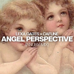 LEXA GATES x CAFUNÉ - ANGEL PERSPECTIVE (ANUBY MIX)