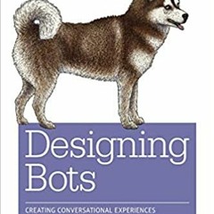 [PDF] ✔️ eBooks Designing Bots: Creating Conversational Experiences Full Ebook