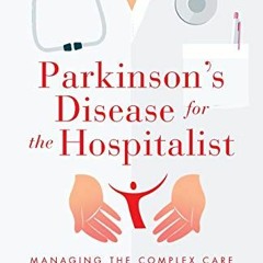[Free] PDF 📤 Parkinson's Disease for the Hospitalist: Managing the Complex Care of a