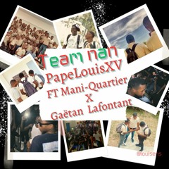 Team Nan (ft. Gaëtan Lafontant, Mani-Quartier)