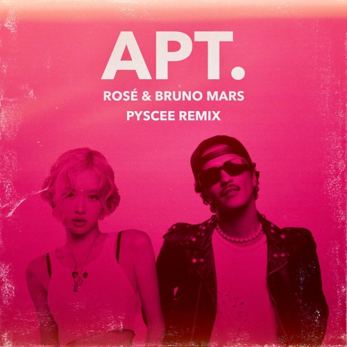 ROSÉ & BRUNO MARS - APT. (PYSCEE Remix)