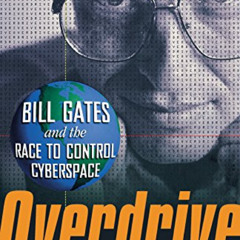 [ACCESS] EPUB 🖋️ Overdrive: Bill Gates and the Race to Control Cyberspace by  James