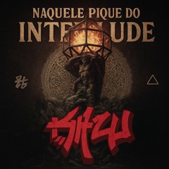Naquele pique do Intelude!