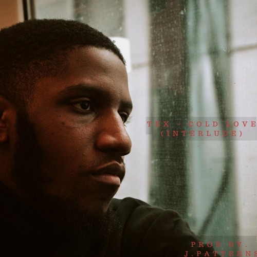 Tex - Cold Love (Interlude)| prod by. J.Patterns