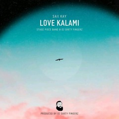 Love_Kalami By:(Saii, Kay ft. DJ Dirty Finger & Stage Piece Band(2023)