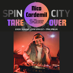 Nico Cardemil (2 Hour Takeover) - Spin City, Ep. 395