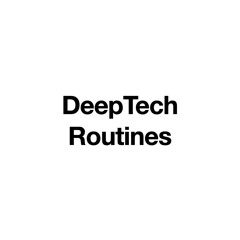 Deep-Tech Routines