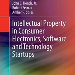 Get PDF Intellectual Property in Consumer Electronics, Software and Technology Startups by  Jr. Gera