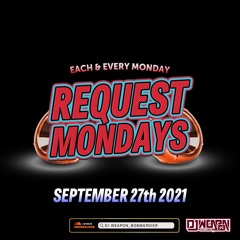 REQUEST MONDAY SEPT 27 DJ WEAPON