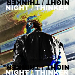 NIGHT / THINKER