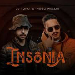 DJ TOPO & Hugo Mellin - Insônia