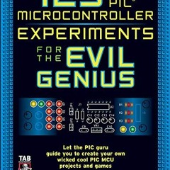 Get [PDF EBOOK EPUB KINDLE] 123 PIC Microcontroller Experiments for the Evil Genius by  Myke Predko