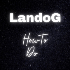 How To Do (Lando G)