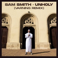 SAM SMITH, KIM PETRAS - UNHOLY (VARNING REMIX) FREE DOWNLOAD