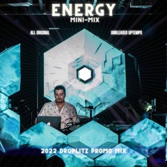 ENERGY- DROPLITZ PROMO MIX- Original/ Unreleased/ Uptempo