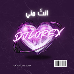 DJLOREX - [ 107 BPM ] - ريمكس انتَ مني وانا منك