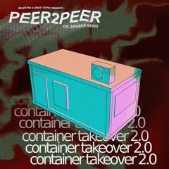 Peer2Peer Container Takeover 2.0 @ Sphere Container, 08.09.2023