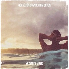 Gökyüzün Duvarlarım Olsun - Yosemite Music