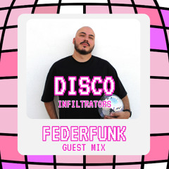 Disco Infiltrators #007 with Carlos Van D + Federfunk Guest Mix
