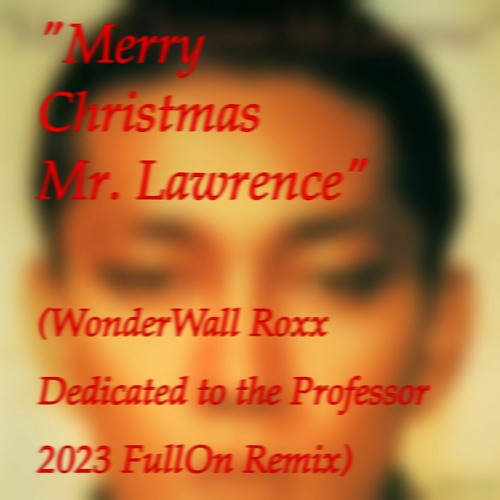 MERRY XMAS MR LAWRENCE (WWR REMIX 2023)