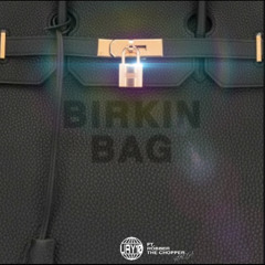 BIRKIN BAG (Ft. FORZA & RTC)