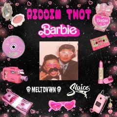 SLUICE x MELTDVWN - RIDDIM THOT BARBIE(MELTDVWN BDAY FREEBIE)