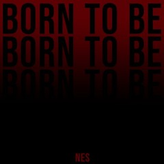 BORN TO BE
