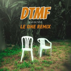 DtMF - Bad Bunny (LE ONE Remix)