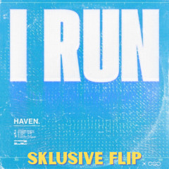 HAVEN - I RUN [SKLUSIVE FLIP]