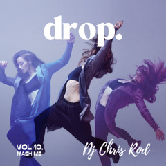 Dj Chris Rod "DROP." - Vol.10 "Mash me"