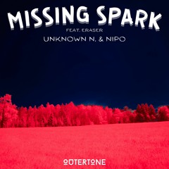 Unknown N. & Nipo - Missing Spark (feat. Eraser) [Outertone Release]
