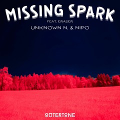 Unknown N. & Nipo - Missing Spark (feat. Eraser) [Outertone Release]