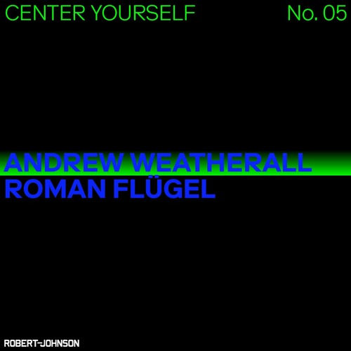 Center Yourself 05 – Andrew Weatherall & Roman Flügel