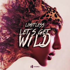 LIMITLESS - Let's Get Wild (Original Extended Mix)