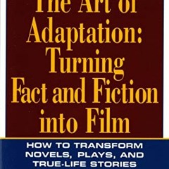 [Download] EPUB 📨 The Art of Adaptation: Turning Fact And Fiction Into Film (Owl Boo
