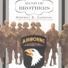 GET KINDLE 💌 Band of Brothers: E Company, 506th Regiment, 101st Airborne from Norman