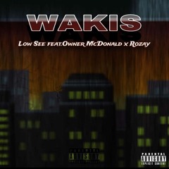 Wakis(Lowsee ft Owner Yako Mc'Donald'& Rozay