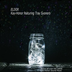ELIXIR  (Kay-Honor featuring Tray Syonero)