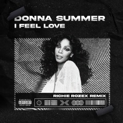 Donna Summer - I Feel Love (RICHIE ROZEX Remix)