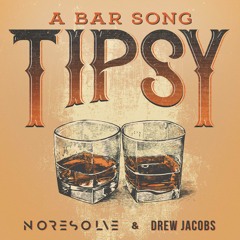 No Resolve - A Bar Song (TIPSY)