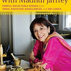 [View] PDF EBOOK EPUB KINDLE At Home with Madhur Jaffrey: Simple, Delectable Dishes f