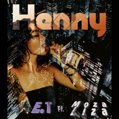 ET - HENNY ft Moza Liza