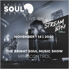 The Bright Soul Music Show Live On Stream BPM | November 14th 2020 - Mindcontrol
