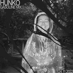 GASOLINE GUEST MIX: HUNKO 24/11/2022