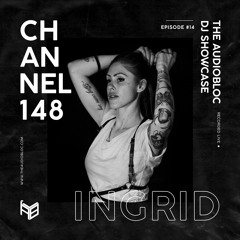 Ingrid | Channel 148 | The AudioBloc DJ Showcase | #14