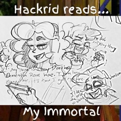 Hackrid Reads My Immortal Chapters 39 and 40
