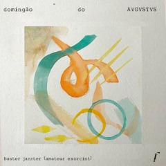 Domingão do AVGVSTVS — EP 17: Baster Jazzster