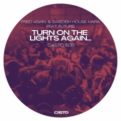 Fred again.. x Swedish House Mafia - Turn On The Lights again.. (feat. Future) [CASTO Edit]