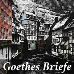 READ EPUB 📔 Goethes Briefe an Leipziger Freunde (German Edition) by  Johann Wolfgang