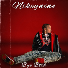 nikeynine – bye btch